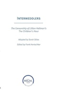 Cover: Intermeddlers: The Censorship of Lillian Hellman's The Children's Hour - Martin E. Segal Theatre Center