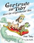Cover: Gertrude and Toby Save the Gingerbread Man - Atlas Publishing