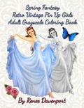Cover: Spring Fantasy Retro Vintage Pin Up Girls Adult Grayscale Coloring Book - Joyful Books Publishing, LLC