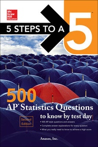 Enlarge image Cover: 5 Steps to a 5: 500 AP Statistics Questions to Know by Test Day, Second Edition - McGraw-Hill Education