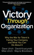 Cover: Victory Through Organization: Why the War for Talent is Failing Your Company and What You Can Do About It - McGraw-Hill Education