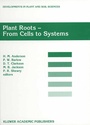 Cover: Plant Roots - From Cells to Systems - Kluwer Academic Publishers