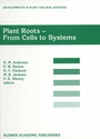 Cover: Plant Roots - From Cells to Systems - Springer