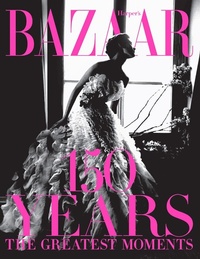 Abbildung von: Harper's Bazaar: 150 Years: The Greatest Moments - Abrams