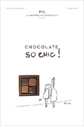 Cover: Chocolat So Chic!: The Secret Notebook of 40 Chocolate Lovers - Abrams