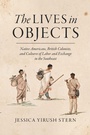 Cover: The Lives in Objects - The University of North Carolina Press