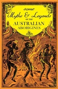 Cover: Some Myths and Legends of the Australian Aborigines - White Press