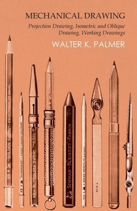 Abbildung von: Mechanical Drawing - Projection Drawing, Isometric and Oblique Drawing, Working Drawings - White Press