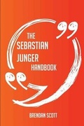 Cover: The Sebastian Junger Handbook - Everything You Need to Know about Sebastian Junger - Emereo Publishing