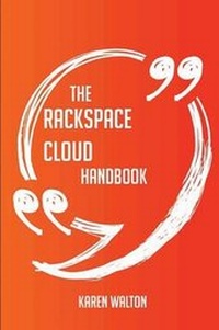 Enlarge image Cover: The Rackspace Cloud Handbook - Everything You Need to Know about Rackspace Cloud - Emereo Publishing