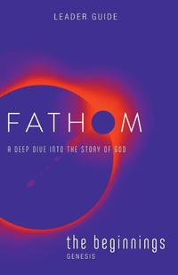 Enlarge image Cover: Fathom Bible Studies: The Beginnings Leader Guide - Abingdon Press