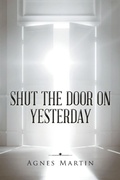 Cover: Shut the Door on Yesterday - AUTHORHOUSE