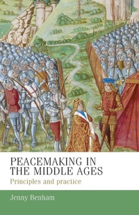 Enlarge image Cover: Peacemaking in the Middle Ages - Manchester University Press