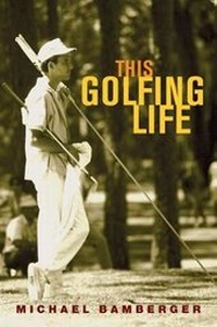 Abbildung von: This Golfing Life - Grove Press / Atlantic Monthly Press