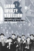 Cover: Labor, Loyalty, and Rebellion - Southern Illinois University Press