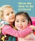 Cover: Show Me How to Be a Friend - Star Bright Books