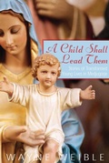 Cover: A Child Shall Lead Them: Stories of Transformed Young Lives in Medjugorje - Paraclete Press
