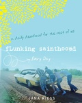 Cover: Flunking Sainthood Every Day - Paraclete Press