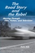 Cover: The Road Story and the Rebel - Southern Illinois University Press