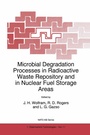 Cover: Microbial Degradation Processes in Radioactive Waste Repository and in Nuclear Fuel Storage Areas - Kluwer Academic Publishers
