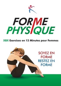 Abbildung von: Forme Physique - XBX Execises en 12 Minutes pour femmes - Bxplans.Ltd