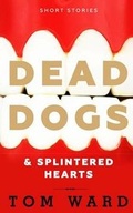 Cover: Dead Dogs & Splintered Hearts - Crooked Cat Publishing Ltd