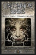 Cover: Uncommon Senses - Digital Fantasy Fiction, an Imprint of Digital Fic