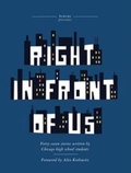 Cover: Right in Front of Us - 826 Books