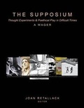 Cover: The Supposium: Thought Experiments & Poethical Play in Difficult Times - Litmus Press