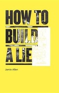 Cover: How to Build a Lie - Counterpath Press