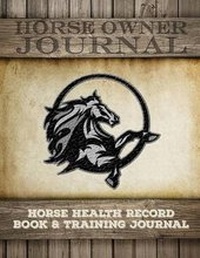 Abbildung von: Horse Health Record Book & Horse Training Journal - The Mindful Word