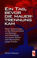 Cover: Ein Tag bevor die Mauer-Trennung kam - Frieling & Huffmann