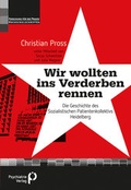 Cover: "Wir wollten ins Verderben rennen" - Psychiatrie Verlag