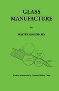 Cover: Glass Manufacture by Walter Rosenhain - Society of Glass Technology