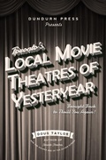 Cover: Toronto's Local Movie Theatres of Yesteryear - Dundurn Press