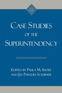 Cover: Case studies of the superintendency - Rowman & Littlefield Education