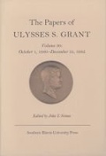 Cover: The Papers of Ulysses S. Grant V. 30; October 1, 1880-December 31, 1882 - Southern Illinois University Press