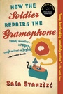 Cover: How the Soldier Repairs the Gramophone - Grove Press / Atlantic Monthly Press