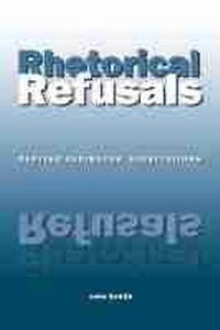 Enlarge image Cover: Rhetorical Refusals - Southern Illinois University Press