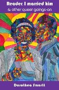 Cover: Reader I Married Him & Other Queer Goings On - Peepal Tree Press Ltd