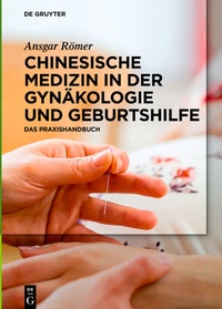 Abbildung von: Chinesische Medizin in der Gynäkologie und Geburtshilfe - De Gruyter