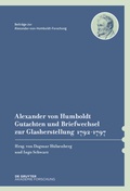 Cover: Alexander von Humboldt - Gutachten und Briefwechsel zur Glasherstellung 1792-1797 - De Gruyter Akademie Forschung