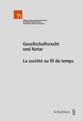 Abbildung von: Gesellschaftsrecht und Notar / La société au fil du temps - Schulthess Juristische Medien