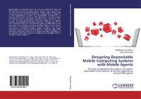 Enlarge image Cover: Designing Dependable Mobile Computing Systems with Mobile Agents - LAP Lambert Academic Publishing