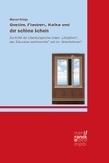 Cover: Goethe, Flaubert, Kafka und der sch&ouml;ne Schein - Narr Francke Attempto