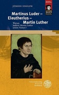 Cover: Martinus Luder - Eleutherius - Martin Luther - Universit&auml;tsverlag Winter