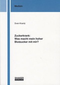 Cover: Zuckerkrank: Was macht mein hoher Blutzucker mit mir? - Shaker
