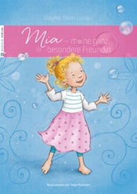 Abbildung von: Mia - meine ganz besondere Freundin - Neufeld Verlag