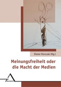 Cover: Meinungsfreiheit oder die Macht der Medien - Asanger, R