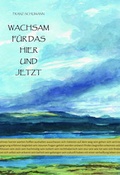 Cover: Wachsam f&uuml;r das Hier und Jetzt - Bauer-Verlag